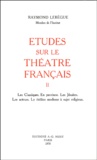 Raymond Lebègue - Etudes sur le théâtre français - Tome 2, Les classiques, en province, les Jésuites, les acteurs, le théâtre moderne à sujet religieux.