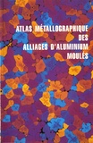  CTIF - Atlas métallographique des alliages d'aluminium moulés.