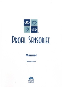 Winnie Dunn - Profil sensoriel - Manuel. Avec 25 questionnaires, 25 profils sensoriels et 25 feuilles de synthèse.