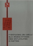  CTICM - Méthodes de calcul aux états limites des structures à barres - Conférences et textes présentés au Séminaire organisé par le Centre technique industriel de la construction métallique, du 14 au 17 novembre 1972.