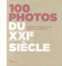David Charasse et Marie-Monique Robin - 100 photos du XXIe siècle.