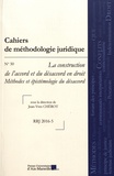 Jean-Yves Chérot - Cahiers de méthodologie juridique N° 30/2016-5 : La construction de l'accord et du désaccord en droit - Méthodes et épistémologie du désaccord.