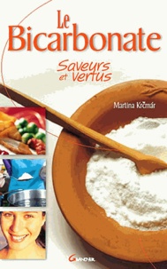 Martina Krcmar - Le bicarbonate de soude - Saveurs et vertus.