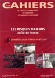  IAURIF - Les Cahiers de l'IAURIF N° 138, 3e trimestre 2003 : Les risques majeurs en Ile-de-France - Connaître pour mieux maîtriser.