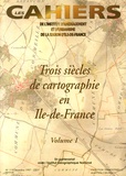  IAURIF - Les Cahiers de l'IAURIF N° 119, Décembre 1997 : Trois siècles de cartographie en Ile-de-France - Volume 1.
