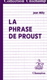 Jean Milly - La phrase de Proust - Des phrases de Bergotte aux phrases de Vinteuil.