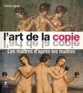 Edwart Vignot - L'art de la copie - Les maîtres d'après les maîtres.