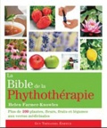 Helen Farmer-Knowles - La bible de la phytothérapie - Plus de 100 plantes, fleurs, fruits et légumes aux vertus médicinales.