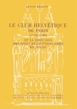 Ariane Brunko-Méautis et Louis-Edouard Roulet - Le Club Helvétique de Paris (1790-1791) - Et la diffusion de idées révolutionnaires en Suisse.