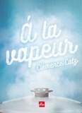 Clémence Catz - A la vapeur.