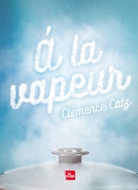 Clémence Catz - A la vapeur.