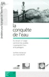 Jean-Paul Gandin et  Collectif - La Conquete De L'Eau. Du Recueil A L'Usage, Comment Les Societes S'Approprient L'Eau Et La Partagent.