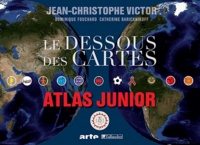 Jean-Christophe Victor - Le dessous des cartes - Atlas junior.