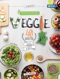 Julie Bavant - Mes petits plats 100% veggie - 40 recettes plaisir & santé.