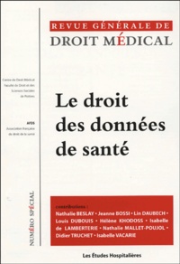 Lin Daubech et Louis Dubouis - Revue Générale de Droit Médical N° spécial 2004 : Le droit des données de santé - Actes du colloque de l'Association Française de Droit de la Santé, Paris - 25 mars 2004.