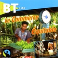 Olivier Belbéoch et  Collectif - BT N° 1156, Mars 2004 : Le commerce équitable.