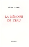 Hélène Cadou - La Memoire De L'Eau.