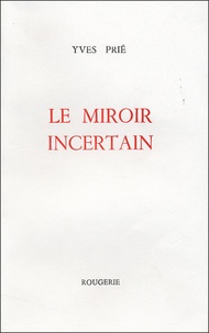 Yves Prié - Le miroir incertain.