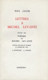 Max Jacob - Lettres à Michel Levanti - Suivies des Poèmes de Michel Levanti.