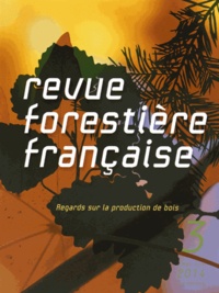Bernard Roman-Amat - Revue forestière française N° 3, Mai-juin 2014 : Regards sur la production de bois.