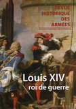 Frédéric Guelton - Revue historique des armées N° 263, 2e trimestre 2011 : Louis XIV, roi de guerre.