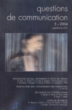 Claude Chabrol et Didier Courbet - Questions de communication N° 5, 2004 : Psychologie sociale, traitements et effets des médias.
