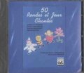 Nicole Lamouroux et François Burvingt - 50 rondes et jeux chantés - Avec un dossier d'accompagnement. 1 CD audio