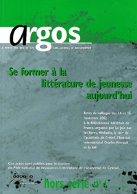 Serge Goffard et Jacqueline Sanson - Argos N° 4 hors série prin : Se former à la littérature de jeunesse.