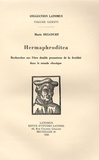 Marie Delcourt - Hermaphroditea - Recherches sur l'être double promoteur de la fertilité dans le monde classique.