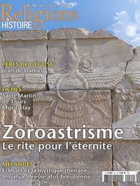 Louis Faton - Religions & Histoire N° 44, mai-juin 2012 : Zoroastrisme, le rite pour l'éternité.
