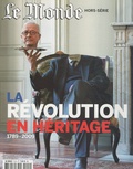  Le Monde - Le Monde. Hors-série N° 15, juin 2009 : La révolution en héritage - 1789-2009.