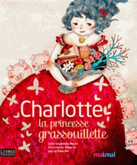 Carolina Zanotti et Khoa Le - Charlotte la princesse grassouillette.