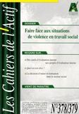 Jacques Riffault - Les Cahiers de l'Actif N° 378-379, Novembre : Faire face aux situations de violence en travail social.