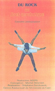 Michel Delannet et Stéphane Gorzkowski - Du Rock au Rock acrobatique - Cassette pédagogique.