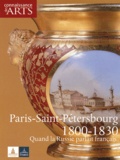  Collectif - Connaissance des Arts Hors-série N° 194 : Paris-Saint-Pétersbourg 1800-1830 - Quand la Russie parlait français.