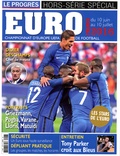 Pierre Fanneau - Le Progrès Hors-série spécial : Euro France du 10 juin au 10 juillet 2016.