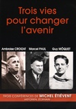 Michel Etiévent - Trois vies pour changer l'avenir : Ambroise Croizat, Marcel Paul, Guy Môquet. 1 DVD