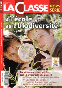 Ivan Collignon - La Classe Hors-série : A l'école de la biodiversité Cycle 3.