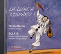 Nicole Berne et  Eclats - La lune a disparu !. 1 CD audio