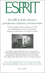 Daniel Béhar et Catherine Bidou-Zachariasen - Esprit N° 303 Mars-Avril 20 : La ville à trois vitesses - Gentrification, relégation, périurbanisation.