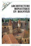 Jean-François Grange-Chavanis et  Musée Alice Taverne - L'architecture monastique en Roannais.