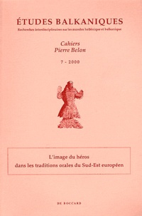 Stathis Damianakos - Etudes balkaniques Cahiers Pierre Belon N° 7/2000 : L'image du héros dans les traditions orales du Sud-Est européen.