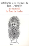 Max Loreau - Catalogue des travaux de Jean Dubuffet - Tome 15, As-tu cueilli la fleur de barbe.
