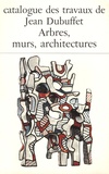 Max Loreau - Catalogue des travaux de Jean Dubuffet - Tome 25, Arbres, murs, architectures.