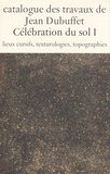 Max Loreau - Catalogue des travaux de Jean Dubuffet - Tome 13, Célébration du sol I, Lieux cursifs, texturologies, topographies.