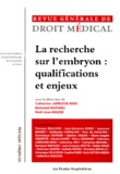 Catherine Labrusse-Riou et Bertrand Mathieu - Revue Générale de Droit Médical N° Spécial : La recherche sur l'embryon : qualifications et enjeux.