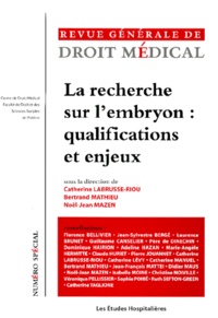 Catherine Labrusse-Riou et Bertrand Mathieu - Revue Générale de Droit Médical N° Spécial : La recherche sur l'embryon : qualifications et enjeux.