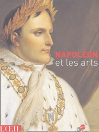 Jacques-Olivier Boudon et  Collectif - Napoléon et les arts.