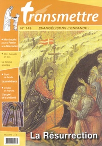 Denis Sureau - Transmettre N° 149, Mars 2013 : La Résurrection.