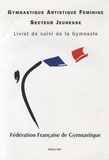  Fédération Française de Gym - Gymnastique Artistique Féminine secteur jeunesse - Livret de suivi de la gymnaste.